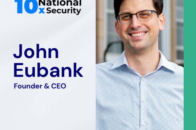 Client Spotlight with John Eubank, Founder & CEO of 10x National Security